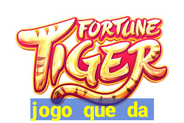 jogo que da dinheiro sem precisar depositar